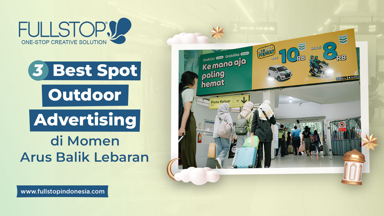 3 Best Spot Outdoor Advertising di Momen Arus Balik Lebaran!